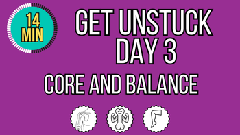Get Unstuck Day 3 - Core And Balance Level 1