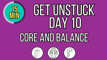 Get Unstuck Day 10 - Core And Balance Level 2