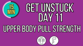 Get Unstuck Day 11 - Upper Body Pull Level 2