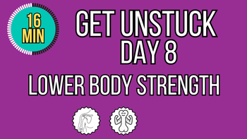 Get Unstuck Day 8 - Lower Body Stregngth Level 2