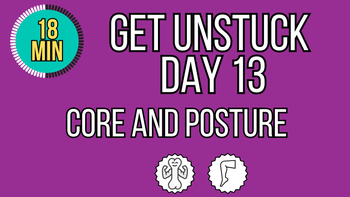 Get Unstuck Day 13 - Core And Posture Level 2