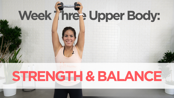 Week Three: Strength & Balance | Upper Body