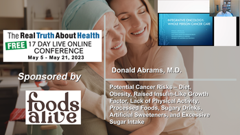 Potential Cancer Risks – Diet, Obesity, Raised Insulin-Like Growth Factor, Lack of Physical Activity, Processed Foods, Sugary Drinks, Artificial Sweeteners, and Excessive Sugar Intake - Donald Abrams M.D.