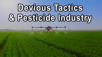 Unmasking the Hazards: Devious Tactics of the Pesticide Industry