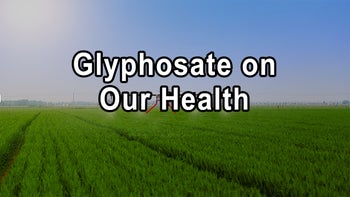 Unveiling the True Impact of Glyphosate on Our Health and Environment