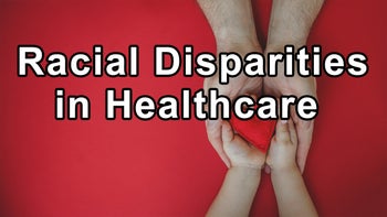 Racial Disparities in Healthcare Outcomes and Projections for the Future - Kim Williams, M.D.