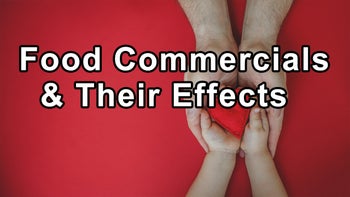 Food Commercials and their Effects, and "Food Deserts" Areas Where Affordable Healthy Food Is Inaccessible, Exacerbating Health Disparities. - Kim Williams, M.D.
