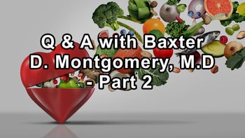 Questions and Answers With Cardiologist Dr. Baxter Montgomery on Microbiome Recovery, Ideal Levels for LDL and HDL Cholesterol, Effectiveness of Lifestyle Medicine, Part 2