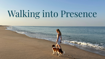 Walking into Presence