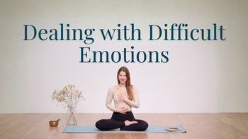 Dealing with Difficult Emotions