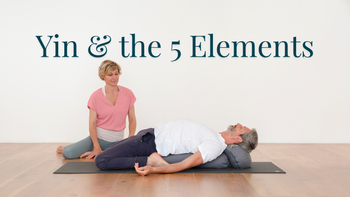 Yin Yoga and the 5 Elements