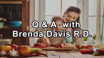 Questions and Answers with Registered Dietitian Brenda Davis - Brenda Davis, R.D.