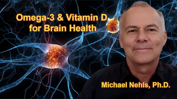 The Importance of Omega 3 Fatty Acids Particularly DHA for Brain Health, and Benefits of Vitamin D - Michael Nehls, Ph.D.