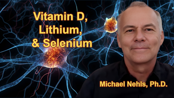 Vitamin D Supplementation, Lithium and Selenium - Michael Nehls, Ph.D.
