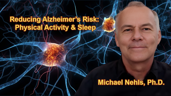 Reducing Alzheimers Risk, Importance of Physical Activity, and Benefits of Sleep - Michael Nehls, Ph.D.