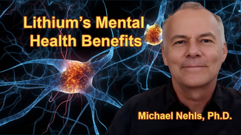 The Importance of Lithium's Role in Mental Health - Michael Nehls, Ph.D.