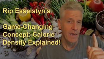 Rip Esselstyn's Game-Changing Concept: Calorie Density Explained!