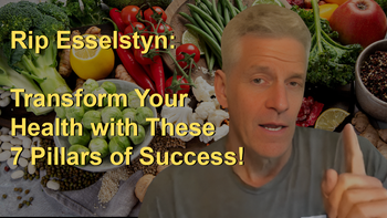 Rip Esselstyn: Transform Your Health with These 7 Pillars of Success!