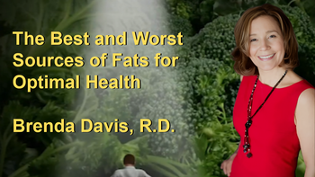 The Best and Worst Sources of Fats for Optimal Health with Brenda Davis, R.D.