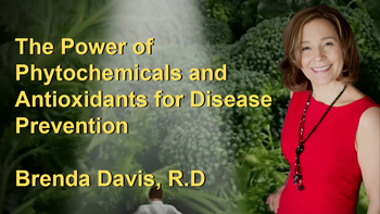 The Power of Phytochemicals and Antioxidants for Disease Prevention with Brenda Davis, R.D.