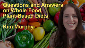 Questions and Answers on Whole Food Plant-Based Diets with Kim Murphy