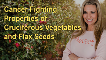 Dr. Kristi Funk Debunks the Myth: Where Do You Really Get Your Protein?, and Cancer Fighting Properties of Cruciferous Vegetables and Flax Seeds
