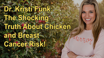 Dr. Kristi Funk: The Shocking Truth About Chicken and Breast Cancer Risk!