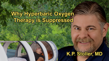 Hyperbaric Oxygen Therapy: The Suppressed Treatment with Dr. K.P. Stoller