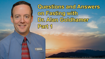 Questions and Answers on Fasting with Dr. Alan Goldhamer Part 1