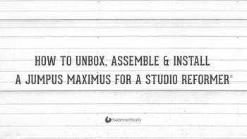 How to Unbox, Assemble & Install a Jumpus Maximus on a Studio Reformer®