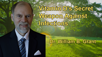 Vitamin D's Secret Weapon Against Infections - Dr. William B. Grant