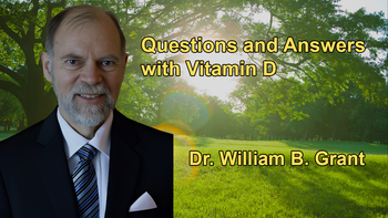 Questions and Answers with Vitamin D Expert Dr. William B. Grant