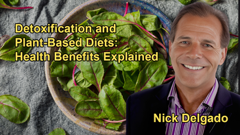 The Importance of Detoxification and Diet, Specifically Avoiding Animal Products and Focusing on Plant-Based Foods with Dr. Nick Delgado