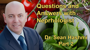 Questions and Answers with Nephrologist Dr. Sean Hashmi Part 2