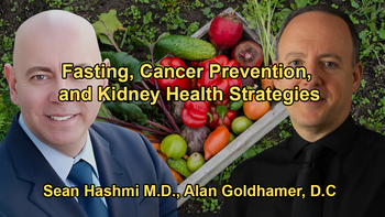 The Relationship Between Fasting and Cancer, and Advice on Preventing Kidney Stones with Dr. Sean Hashmi & Dr. Alan Goldhamer