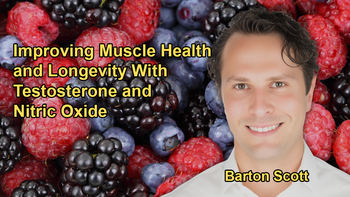 Improving Testosterone Levels and Nitric Oxide for Muscle Health and Longevity with Barton Scott