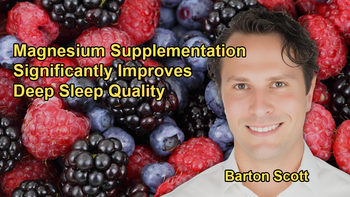 Study Results Showing Significant Improvements in Deep Sleep With Magnesium Supplementation with Barton Scott