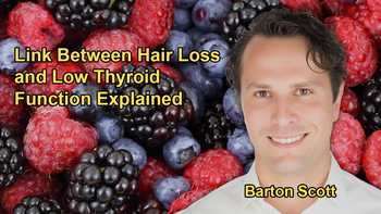 Connection Between Hair Loss and Low Thyroid Function, and the Importance of Nutrient Levels for Thyroid Health with Barton Scott