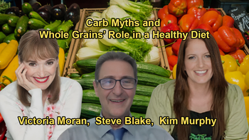 The Myths Surrounding Carbohydrates and the Importance of Whole Grains in a Plant-Based Diet with Experts Victoria Moran, Kim Murphy, and Steve Blake