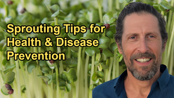 Sprouting Tips for Optimal Health and Disease Prevention with Doug Evans