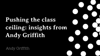 Pushing the class ceiling: insights from Andy Griffith