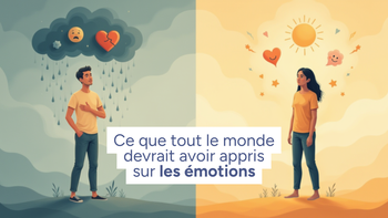 Ce que tout le monde devrait avoir appris sur les émotions