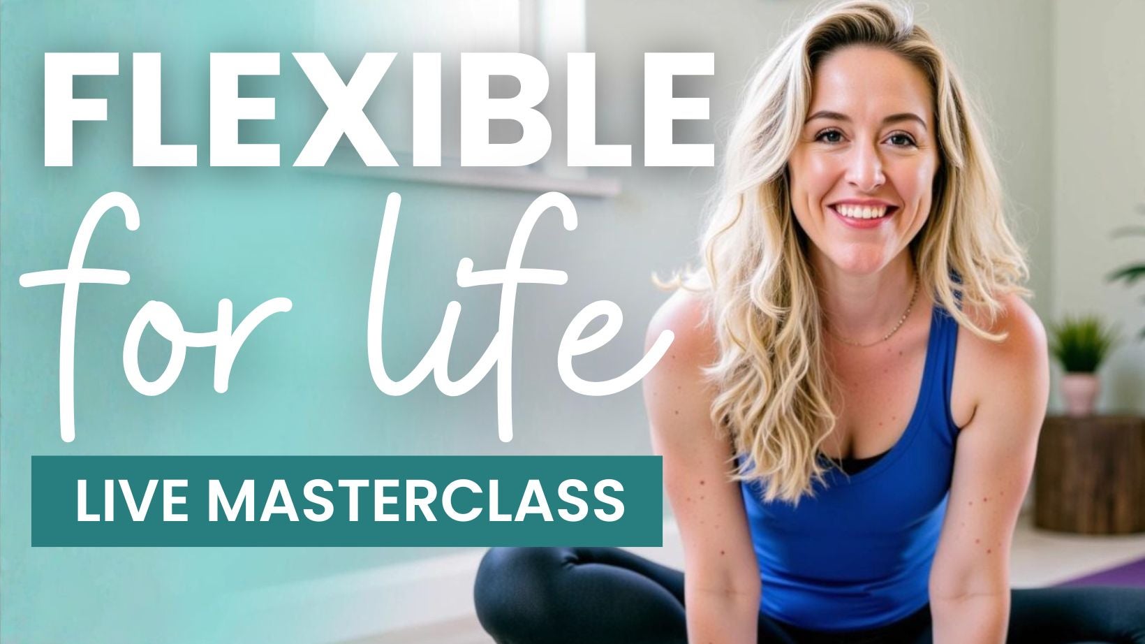 Flexible for Life Masterclass