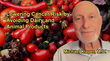 How Avoiding Dairy Products and Animal Products Reduces Levels of Estrogen and IGF-1, Lowering Cancer Risk with Dr. Michael Klaper