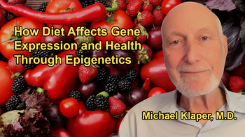 How Diet Influences Gene Expression Through Epigenetics, Affecting Health Outcomes with Dr. Michael Klaper