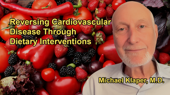 Reversing Cardiovascular Diseases, Particularly Clogged Arteries, Through Dietary Changes with Dr. Michael Klaper