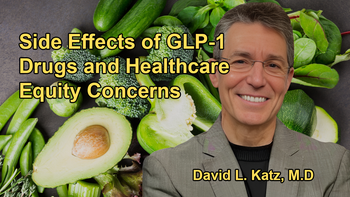 Listing Potential Side Effects of GLP-1 Drugs and Concerns About Their High Costs and Impact on Healthcare Disparities with Dr. David Katz