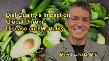 Study Showing Diet Quality as the Leading Predictor of Premature Death and Chronic Disease Worldwide with Dr. David Katz