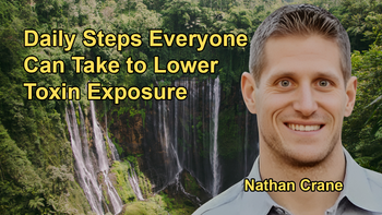 Seven Foundational Steps Everyone Should Follow Daily to Reduce Toxin Exposure with Nathan Crane