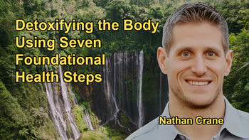 The Seven Foundational Steps for Detoxifying the Body with Nathan Crane